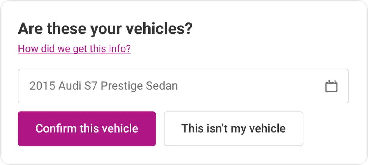 Legacy “Are these your vehicles?” card with a 2015 Audi S7 Prestige Sedan, a Confirm this vehicle button and a This isn’t my vehicle button